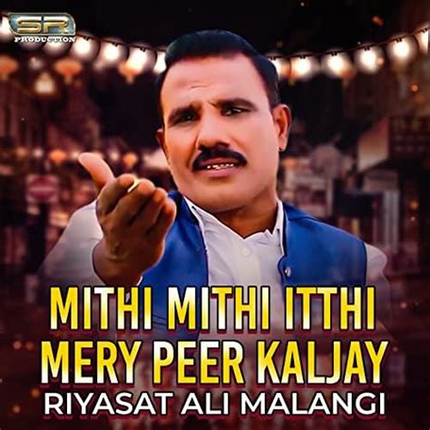 Amazon Music Riyasat Ali Malangi Mithi Mithi Itthi Mery Peer Kaljay