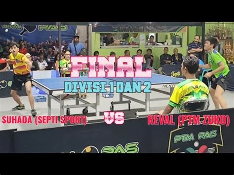 FINAL DIVISI 1 DAN 2 SUHADA SEPTI SPORT Vs REVAL PTM ZUKO