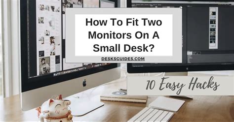 How To Fit Two Monitors On A Small Desk Easy Hacks