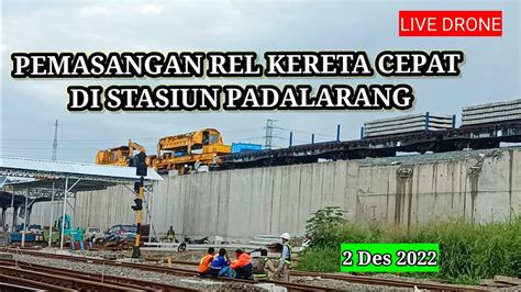 Live Drone Pemasangan Rel Di Stasiun Padalarang Dikebut Besar Ran