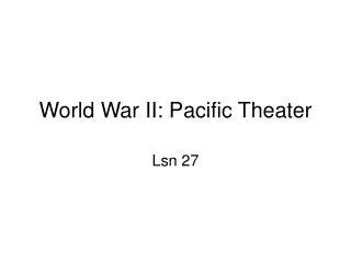 PPT - World War II: The Pacific Theater PowerPoint Presentation, free download - ID:2476848