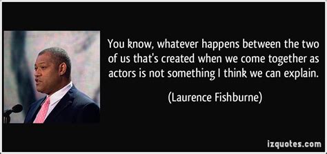 Laurence Fishburne's quotes, famous and not much - Sualci Quotes 2019