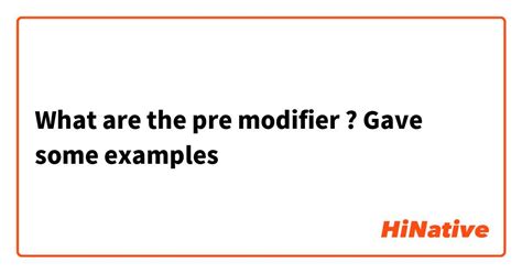 What Are The Pre Modifier Gave Some Examples Hinative