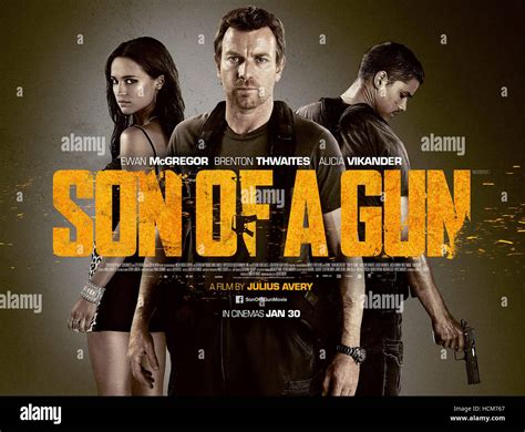 Son Of A Gun British Poster Art From Left Alicia Vikander Ewan Mcgregor Brenton Thwaites