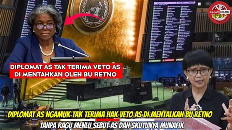 Diplomat As Ngamuk Tak Terima Hak Veto As Di Mentalkan Bu Retno Menlu