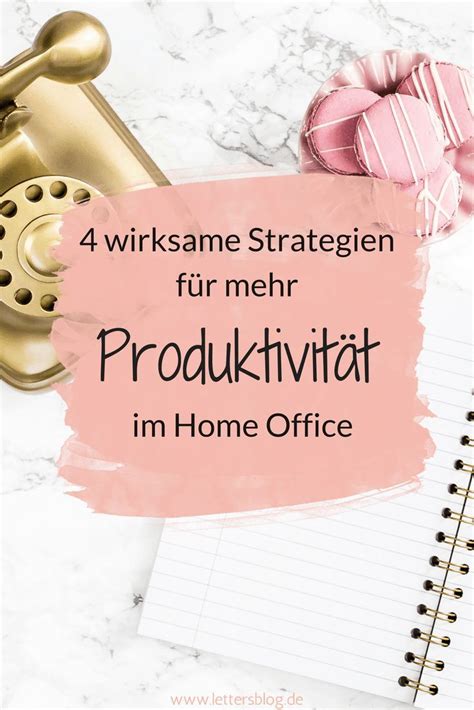 4 wirksame Strategien für mehr Produktivität im Home Office Arbeiten