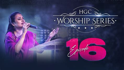 Hgc Worship Series Episode 16 Pas Anita Kingsly Worship Recorded Live At Hgc Youtube