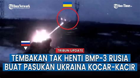 BMP 3 Pasukan Putin Andalkan Tembakan Meriam 2A72 Porak Porandakan