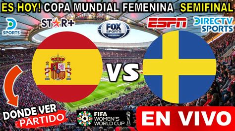 Espa A Vs Suecia En Vivo Donde Ver Hoy Espa A Vs Suecia Semifinal Copa