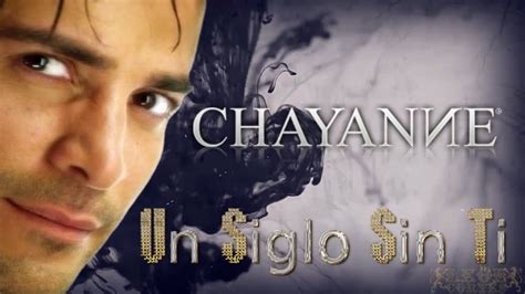 Chayanne Un Siglo Sin Ti YouTube