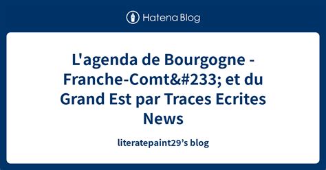 L Agenda De Bourgogne Franche Comt Et Du Grand Est Par Traces