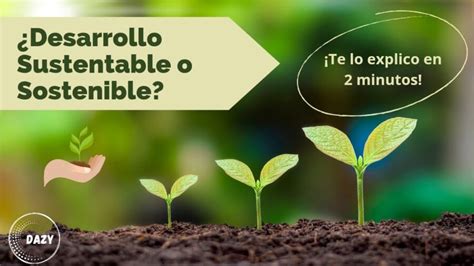 Desarrollo Sostenible Y Desarrollo Sustentable ¿son Realmente Lo Mismo