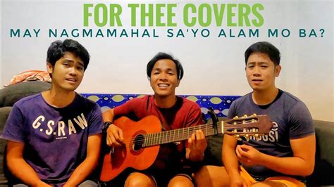 May Nagmamahal Sa Yo For Thee Covers YouTube