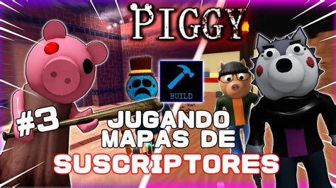 Jugando Mapas De Suscriptores En Piggy Parte Roblox Piggy