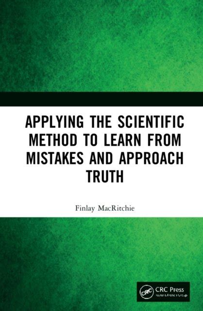 Applying The Scientific Method To Learn From Mistakes And Approach Truth Opracowanie Zbiorowe