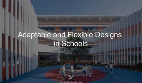 Adaptable And Flexible Designs In Schools The Design Gesture