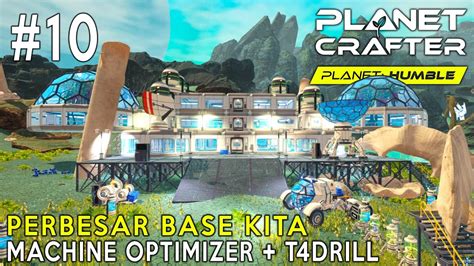 Perbesar Base Kita Machine Optimizer T Drill Planet Crafter Humble