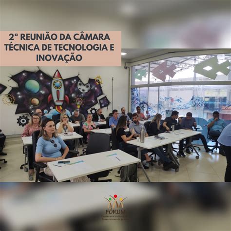 2ª ReuniÃo Da CÂmara TÉcnica De Tecnologia E InovaÇÃo Fórum