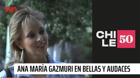 Ana María Gazmuri en Bellas y Audaces Chile50 YouTube