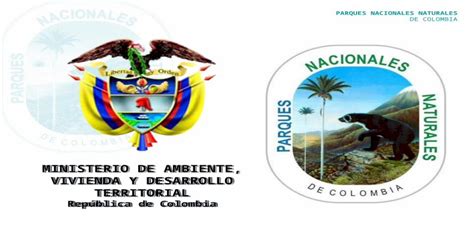 PARQUES NACIONALES NATURALES DE COLOMBIA MINISTERIO DE AMBIENTE