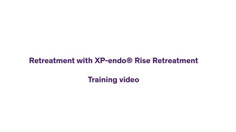 Fkg Xp Endo Rise Retreatment Protocol Video Illustrating The