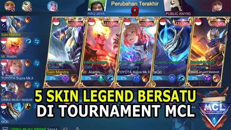 5 Skin Legend Bersatu Di Tournament Mcl Musuh Nya Kaget Karna Kenal Gua Wkwkwk Youtube