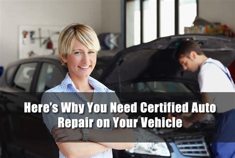 Heres Why You Need Certified Auto Repair On Your Vehicle