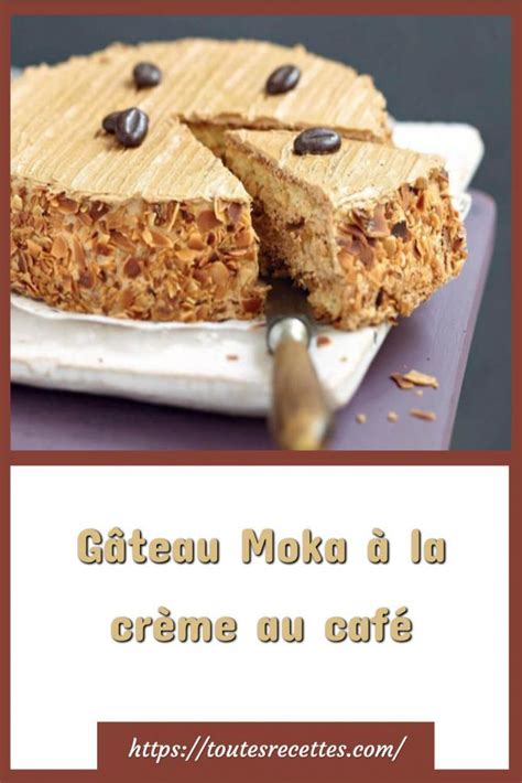 Gâteau Moka à la crème au café dessert incontournable Toutes Recettes