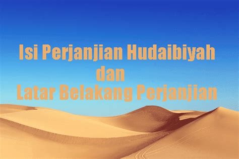 Isi Perjanjian Hudaibiyah Dan Latar Belakang Perjanjian Blog Sejarah