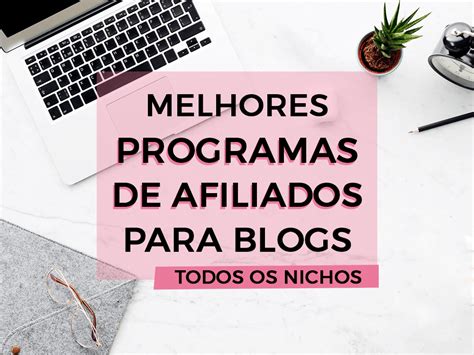 Melhores Programas De Afiliados Para Blogs De Todos Os Nichos