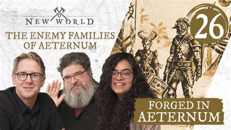 New World Forged In Aeternum The Enemy Families Of Aeternum Youtube