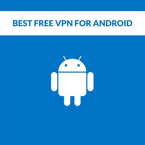 Best Free VPN For Android 2023 Make You Safe Anonymous