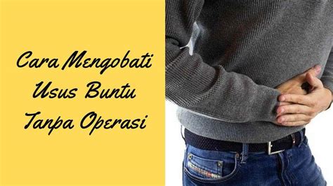 4 Cara Mengobati Usus Buntu Tanpa Operasi 2024