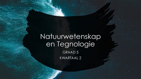 Natuurwetenskap En Tegnologie Graad 5 Kwartaal 2 PowerPoint Teacha