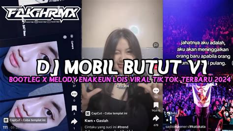 Dj Mobil Butut Bootleg X Melody Enakeun Lois Viral Tiktok Terbaru