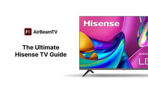 Ultimate Guide To Hisense TV In 2023 Facts Tips AirBeamTV