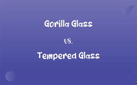 Gorilla Glass Vs Tempered Glass What’s The Difference