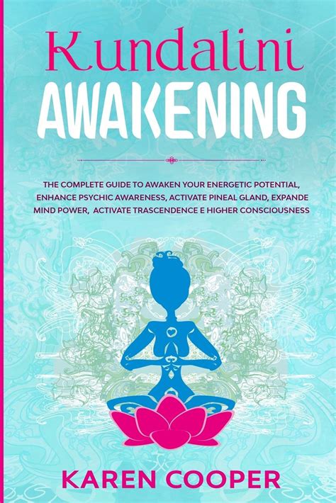 Kundalini Awakening The Complete Guide To Awaken Your Energetic