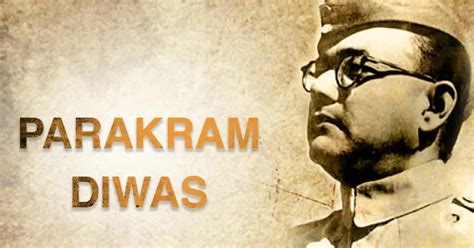 Parakram Diwas Honoring Netaji S Legacy On January History And