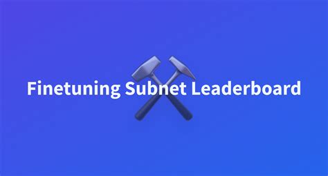 Finetuning Subnet Leaderboard A Hugging Face Space By Winglian