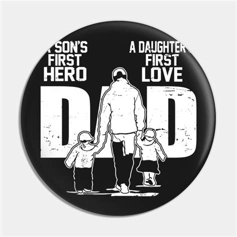 Dad A Sons First Hero Daughters First Love Fathers Day Dad A Sons