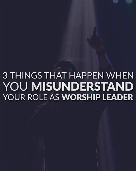 3 Things That Happen When You Misunderstand Your Role As Worship Leader