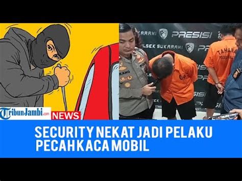 Gaji Kurang Security Di Palembang Nekat Jadi Pelaku Pecah Kaca Youtube