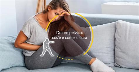 Dolore pelvico cosè e come si cura Guida Avanzata