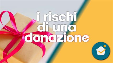 Come Si Fa Una Donazione Quali Sono In Vantaggi E I Rischi Di Una