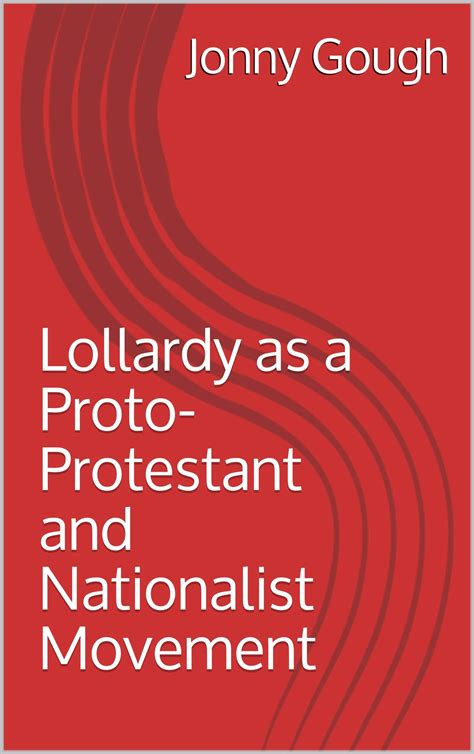 Lollardy as a Proto-Protestant and Nationalist Movement by Jonny Gough ...