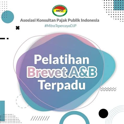 Pelatihan Brevet Pajak A B Terpadu Bersama Asosiasi Konsultan Pajak