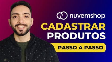 Como Cadastrar Produtos Na Nuvemshop Guia Completo Para Uma Loja