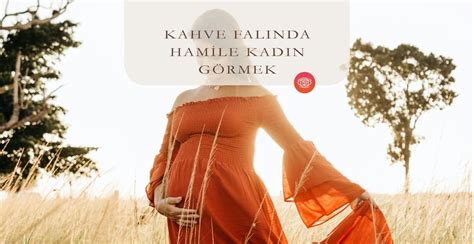 Kahve Falında Hamile Görmek Fal Sepeti Blog