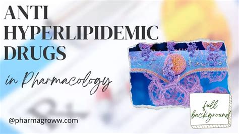 Antihyperlipidemic Drugs in Pharmacology - PharmaGroww